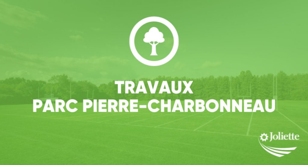 Chantier d’envergure au Parc Pierre-Charbonneau : la Ville de Joliette lance le coup d’envoi !